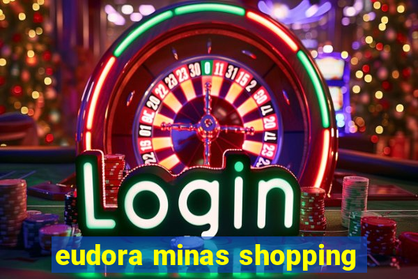 eudora minas shopping